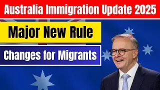 Australia Immigration Update 2025 Major New Rule Changes for Migrants