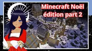 Minecraft - C'est No&euml;l sur le serveur de Sunyah ! - pt 2 ‐ VOD du 24/12/2024