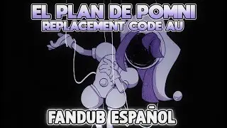 EL PLAN DE POMNI - Replacement Code AU | The Amazing Digital Circus | ComicDub Español