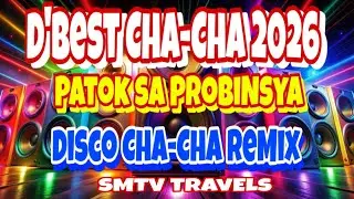 🔥💫PATOK SA PROBINSYA ⭐️D&rsquo;BEST CHA-CHA 2026 | DISCO CHA-CHA REMIX 