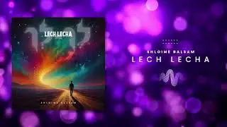 Lech Lecha – Shloime Balsam | לך לך