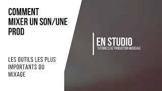Tutoriel - Comment mixer un son ou une prod (1&egrave;re partie)