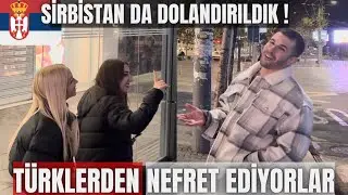 TÜRKLERDEN NEFRET EDİYORLAR / SIRBİSTAN VLOG