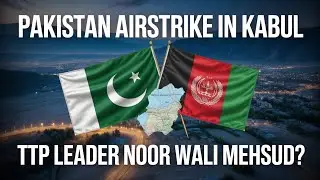 Pakistan Airstrike in Kabul Targets TTP Leader Noor Wali Mehsud