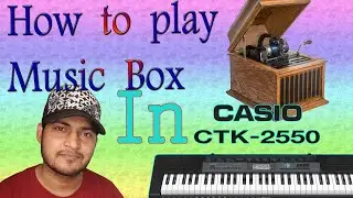 How to play music box in Casio CTK 2550 || All tones of music box || Music box demo in keyboard