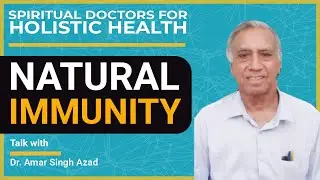 Natural Immunity- The Gateway to Health by Dr. Amar Singh Azad  MBBS, MD Paediatrics, MD