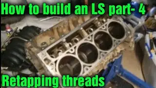 How to build an LS part- 4 Retapping threads and cleaning block, LS Patrol