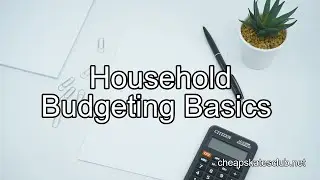 Household Budgeting Basics - Get the budget under control to beat inflation and save more!