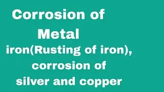 Rusting of iron, corrosion of silver and copper
