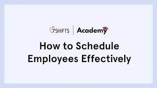How to Schedule Employees Effectively - 🎓  7shifts Academy