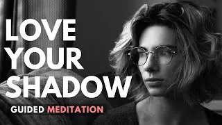 Unconditional Love Meditation: Loving Your Shadow (20 Minutes)