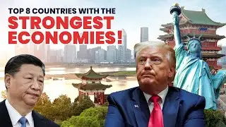 Top 8 Countries With The Strongest Economies!