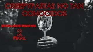 Creepypastas No Tan Conocidos | Especial Mes Del Terror 2022 | Parte 2 Final