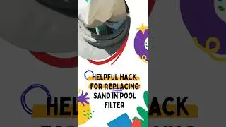 Helpful Hack for Replacing Sand in Pool Filter