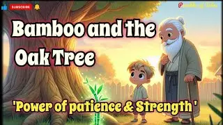 Bamboo and The Oak Tree | Motivational Moral Story | Power of Patience & Strength