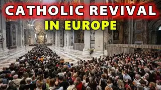 Top 10 European Countries Where Catholicism Is Growing Fast Again