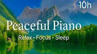 10 Hours of Soothing Piano Music | Calming Background for Relaxation & Focus