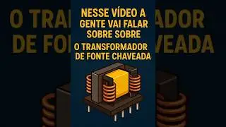 Transformador de fonte chaveada de TVs, como funciona? (parte 2)