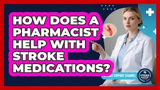 How Does a Pharmacist Help With Stroke Medications?