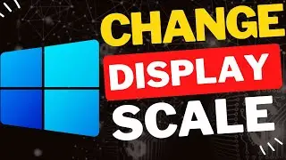 Как изменить масштаб отображения в Windows 11