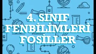 4. SINIF FENBİLİMLERİ 1. ÜNİTE FOSİLLER