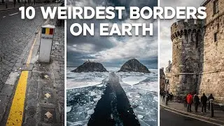 10 Most Bizarre Borders in the World Explained