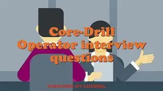 Core-Drill Operator interview questions