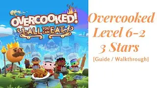 Overcooked Level 6-2, co-op 3 Star HIGHSCORE [Guide / Walkthrough]