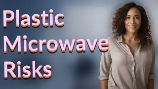 What Harmful Chemicals Can Plastic Containers Release When Microwaved?