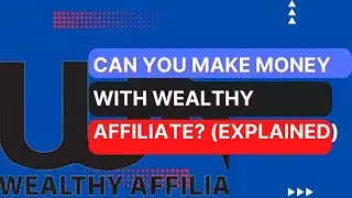 Can You Make Money With Wealthy Affiliate?