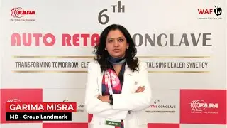 Special moments from FADA 6th Auto Retail Conclave - Garima Mittal Misra, MD - Group Landmark