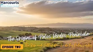 Episode 2: The Sep&uacute;lveda Land Grant: The Rise and Fall of Rancho de los Palos Verdes