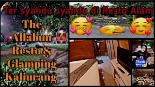 SYAHDUNYA MENIKMATI SUASANA THE ALLABUN RESTO N GLAMPING JOGJA YANG BESAR DAN LUAS BIKIN PUAS