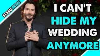  I Can’t Hide My Wedding Anymore. | Keanu reeves 