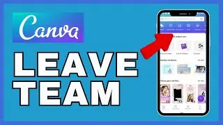 How to Leave Team in Canva 2024?