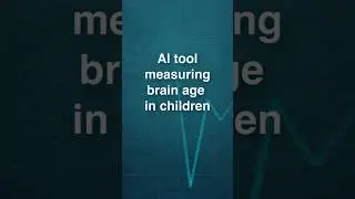 New AI tool to measure a baby&rsquo;s brain age