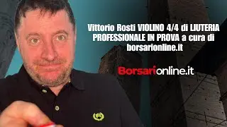 Vittorio Rosti VIOLINO 4/4 di LIUTERIA PROFESSIONALE IN PROVA a cura di borsarionline.it