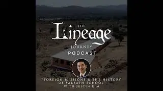 Зарубежные миссии и история субботней школы | Джастин Ким