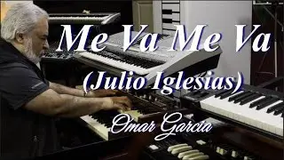 Me Va Me Va (Julio Iglesias) Omar Garcia - Hammond Organ