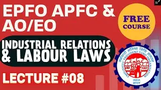 UPSC EPFO Exam 2023| Industrial Relations & Labour Laws |Lecture-8|Complete Free Course| Proxy Gyan