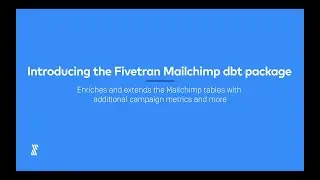 Announcing the Fivetran dbt Package for Mailchimp