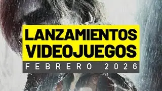 LOS VIDEOJUEGOS QUE SALEN EN FEBRERO DE 2026