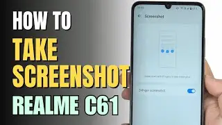 How to Take Screenshot Realme C61