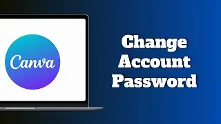How to Change Canva.com Account Password | Canva.com Password Recovery