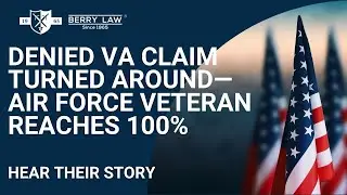 Denied VA Claim Turned Around&mdash;Air Force Veteran Reaches 100%