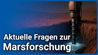 Mars: Wasser und Leben? &bull; Zukunft der Missionen | Ulrich K&ouml;hler
