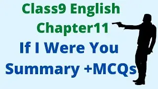 Class9 English Chapter 11 If I were You Summary +MCQs with detailed explanation