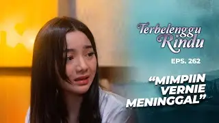 Mimpi Buruk Amira Melihat Vernie Meninggal | TERBELENGGU RINDU | EPS. 262 (1/3)