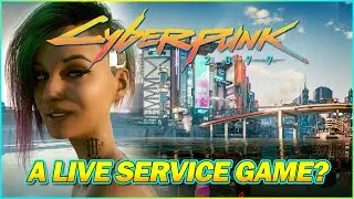 Cyberpunk 2077 Could be a GREAT LIVE SERVICE game!
