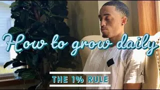 How to Grow Daily | Commit to the 1% rule